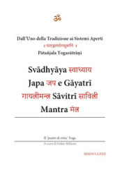 Svadhyaya, Japa e Gayatri Savitri Mantra. Dall uno della tradizione ai sistemi aperti