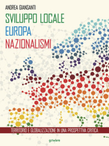 Sviluppo locale, Europa, nazionalismi. Territorio e globalizzazione in una prospettiva critica