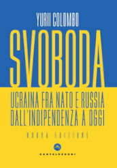 Svoboda. Ucraina fra NATO e Russia dall indipendenza a oggi