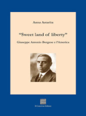 «Sweet land of liberty». Giuseppe Antonio Borgese e l America