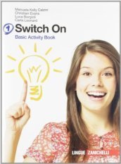 Switch on. Basic activity book. Per la Scuola media. Con espansione online. 1.