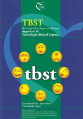 TBST (Toxicological Basic Support and Therapy). Argomenti di tossicologia clinica d urgenza