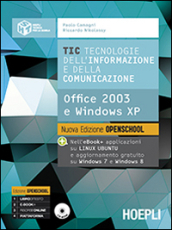 TIC. Tecnologie dell informazione e della comunicazione. Office 2003 e Windows XP. Per le Scuole superiori. Con e-book. Con espansione online