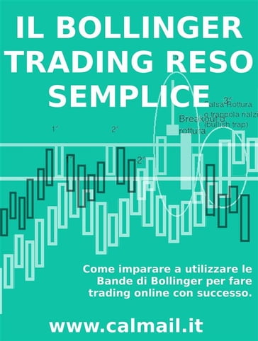 IL TRADING CON LE BANDE DI BOLLINGER RESO SEMPLICE. Come imparare a utilizzare le bande di Bollinger per fare trading online con successo.