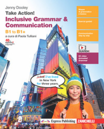Take Action! Inclusive grammar &amp; communication. B1 to B1+. Per le Scuole superiori. Con e-book. Con espansione online