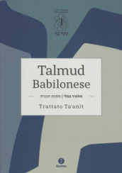 Talmud babilonese. Trattato Ta anit. Testo originale a fronte