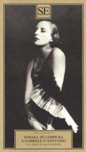Tamara de Lempicka e Gabriele D Annuzio. Nel diario di Aélis Mazoyer