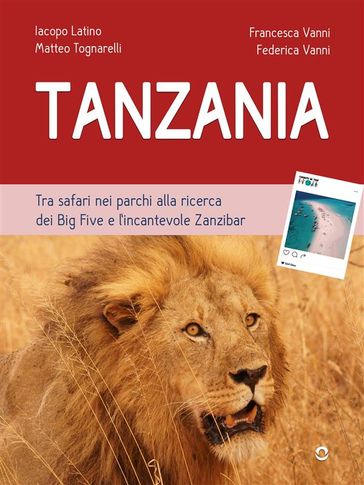 Tanzania. Tra safari nei parchi alla ricerca dei Big Five e l'incantevole Zanzibar