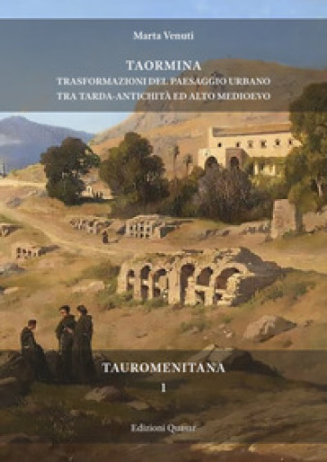 Taormina. Trasformazioni del paesaggio urbano tra tarda antichità ed alto medioevo