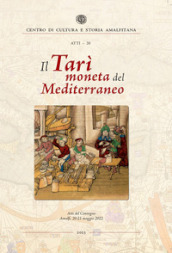 Il Tarì moneta del Mediterraneo. Atti del Convegno (Amalfi, 20-21 maggio 2022)