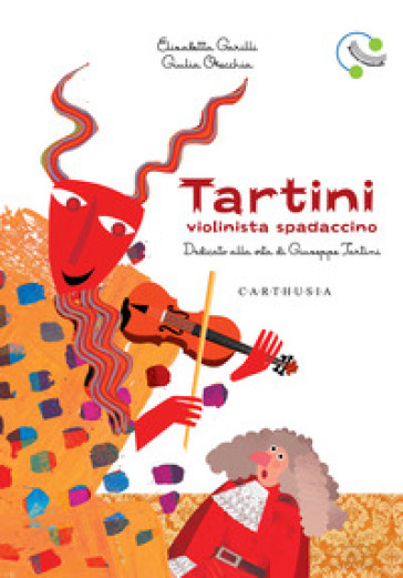 Tartini, violinista spadaccino. Dedicato alla vita di Giuseppe Tartini. Ediz. a colori