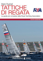 Tattiche di regata. La guida più completa della Royal Yachting Association. Nuova ediz.