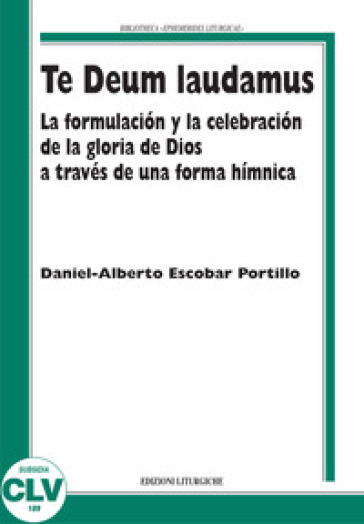Te Deum laudamus. La formulacion y la celebracion de la gloria de Dios a través de una forma himnica