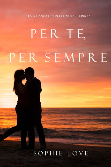 Per Te, per Sempre (La Locanda di Sunset Harbor  Libro 7)