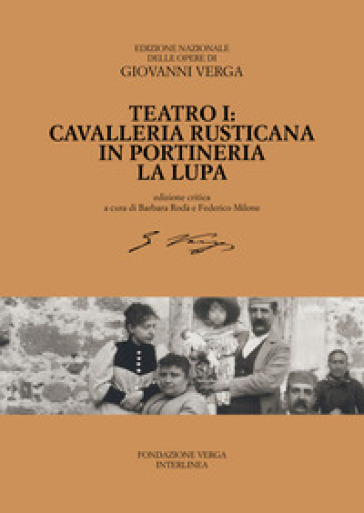 Teatro. Cavalleria rusticana, In portineria, La Lupa. Ediz. critica. 1.