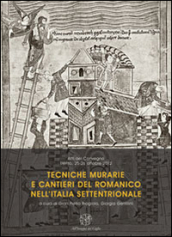 Tecniche murarie e cantieri del romanico nell Italia settentrionale. Atti del Convegno (Trento, 25-26 ottobre 2012)