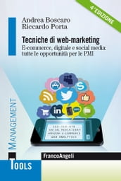 Tecniche di web marketing. E-commerce digitale e social media: tutte le opportunità per le Pmi