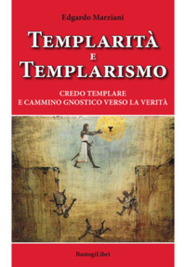Templarità e templarismo. Credo templare e cammino gnostico verso la verità
