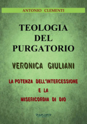 Teologia del Purgatorio. Veronica Giuliani. La potenza dell intercessione e la misericordia di Dio