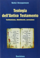 Teologia dell Antico Testamento. Testimonianza, dibattimento, perorazione
