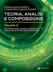 Teoria, analisi e composizione. Con Audio in download. 2: Contrappunto, armonia diatonica e analisi delle forme mono e bipartite. Con ear-training e solfeggio