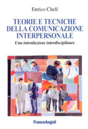 Teorie e tecniche della comunicazione interpersonale. Un introduzione interdisciplinare