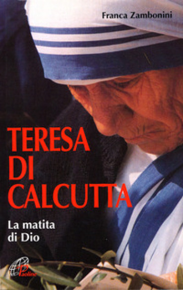 Teresa di Calcutta. La matita di Dio