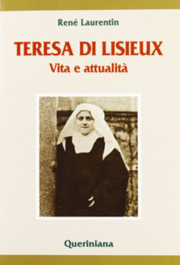 Teresa di Lisieux. Vita e attualità