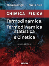 Termodinamica, termodinamica statistica e cinetica. Chimica fisica