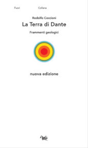 La Terra di Dante. Frammenti geologici. Nuova ediz.