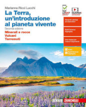 La Terra, un introduzione al pianeta vivente. Minerali e rocce-Vulcani-Terremoti. Per il secondo biennio delle Scuole superiori. Con espansione online