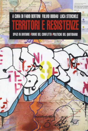 Territori e resistenze. Spazi in divenire, forme del conflitto e politiche del quotidiano