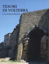 Tesori di Volterra. Ediz. illustrata