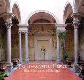 Tesori nascosti di Firenze-Hidden Treasures of Florence. Ediz. illustrata