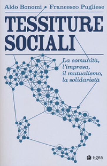 Tessiture sociali. La comunità, l'impresa, il mutualismo, la solidarietà
