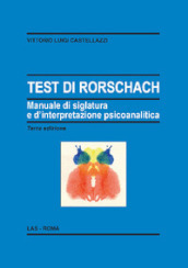 Test di Rorschach. Manuale di siglatura e d interpretazione psicoanalitica