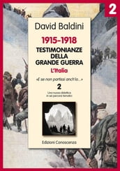 Testimonianze della Grande Guerra 1915-1918 L Italia 2