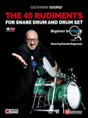 The 40 rudiments for snare drum and drumset. Beginner to pro. Ediz. italiana e inglese. Con audio online