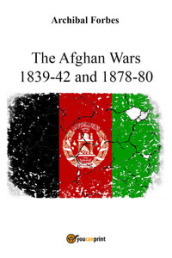 The Afghan wars 1839-42 and 1878-80