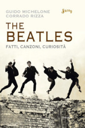 The Beatles. Fatti, canzoni, curiosità