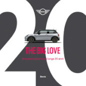 The Big Love. Una storia (d amore) lunga 20 anni. Ediz. illustrata