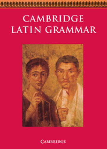 The Cambridge Latin Course. Cambridge School Classics Project. Grammar: Student Book