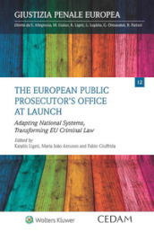 The European public prosecutor s office at launch. Adapting national systems, transforming EU criminal law