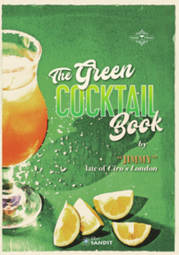 The Green cocktail book. Rendere accessibile la preparazione dei cocktail a tutti, scritto da un grandissimo Bartender