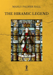 The Hiramic legend. Ediz. illustrata