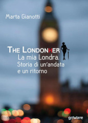The LondonHer. La mia Londra. Storia di un andata e un ritorno