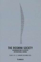 The The Rosmini society. Rosminianesimo filosofico international journal (2021). 1-2.
