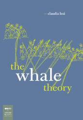 The Whale Theory. Ediz. illustrata