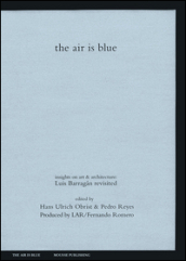 The air is blue. Insights on art & architecture: Luis Barragan revisited