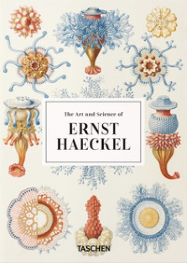 The art and science of Ernst Haeckel. Ediz. inglese. 40th Anniversary Edition